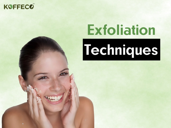 Exfoliation Techniques: Removing Dead Skin Cells for a Brighter Complexion