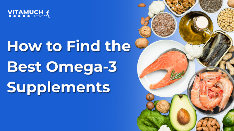 How to Find the Best Omega-3 Supplements