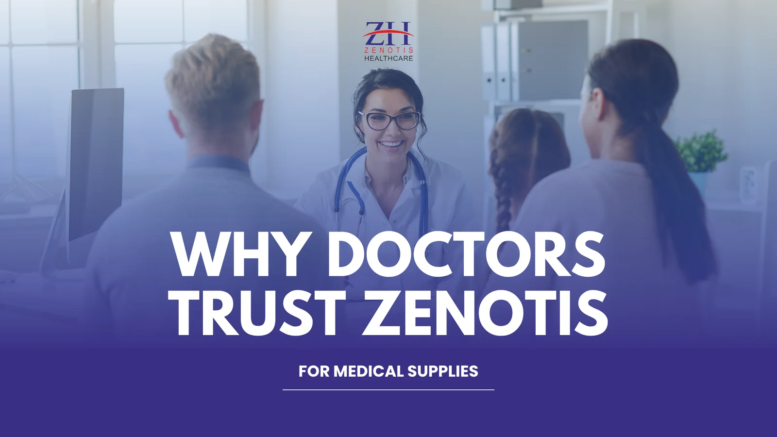 Why Doctors Trust Zenotis for Medical Supplies